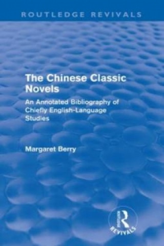 Könyv Chinese Classic Novels (Routledge Revivals) Margaret Berry