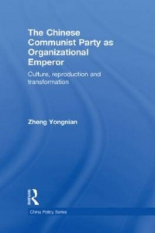 Książka Chinese Communist Party as Organizational Emperor Yongnian Zheng
