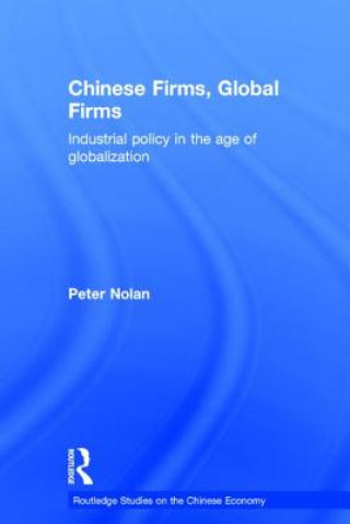 Kniha Chinese Firms, Global Firms Peter Nolan