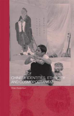 Buch Chinese Identities, Ethnicity and Cosmopolitanism Chan