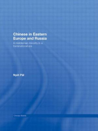Kniha Chinese in Eastern Europe and Russia Pal Nyiri