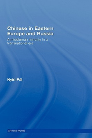 Kniha Chinese in Eastern Europe and Russia Pal Nyiri