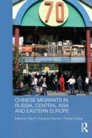 Livre Chinese Migrants in Russia, Central Asia and Eastern Europe 