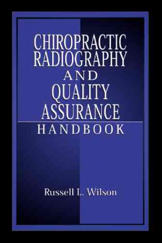 Kniha Chiropractic Radiography and Quality Assurance Handbook Russell L. Wilson