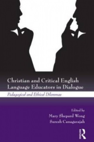 Kniha Christian and Critical English Language Educators in Dialogue 