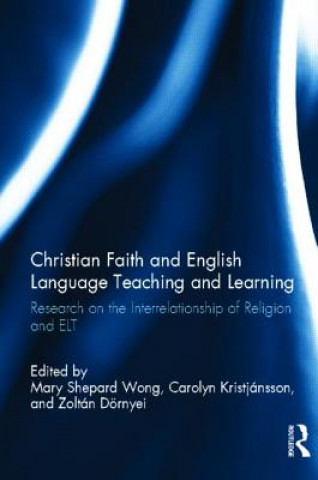 Carte Christian Faith and English Language Teaching and Learning 