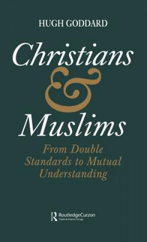 Könyv Christians and Muslims Hugh Goddard