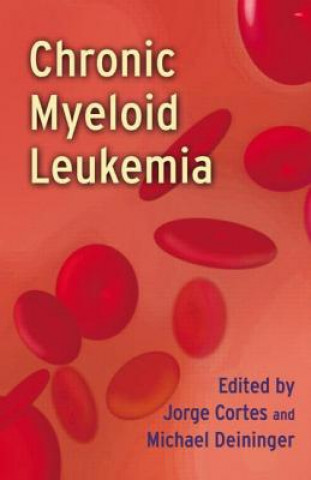 Könyv Chronic Myeloid Leukemia Jorge Cortes