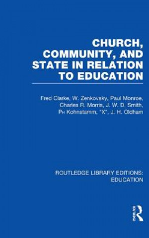 Kniha Church, Community and State in Relation to Education CLARKE