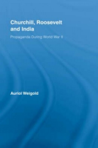Könyv Churchill, Roosevelt and India Auriol Weigold