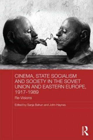 Carte Cinema, State Socialism and Society in the Soviet Union and Eastern Europe, 1917-1989 Sanja Bahun