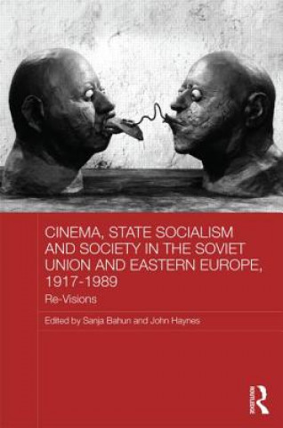 Livre Cinema, State Socialism and Society in the Soviet Union and Eastern Europe, 1917-1989 Sanja Bahun