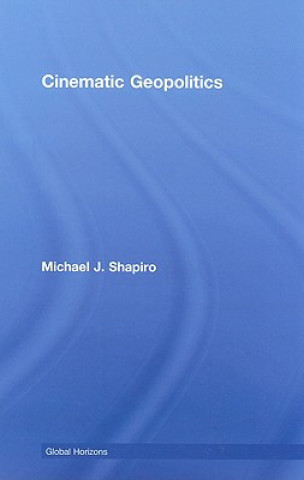 Carte Cinematic Geopolitics Michael J. Shapiro