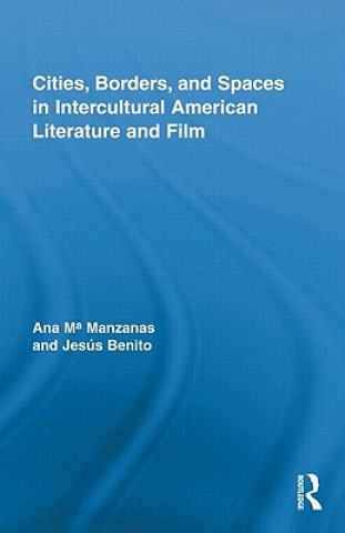 Książka Cities, Borders and Spaces in Intercultural American Literature and Film Jesus Benito Sanchez
