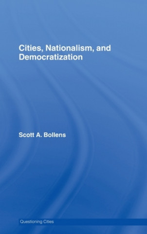 Kniha Cities, Nationalism and Democratization Scott A. Bollens