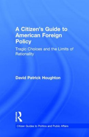 Könyv Citizen's Guide to American Foreign Policy David Patrick Houghton
