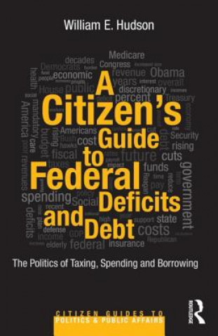 Könyv Citizen's Guide to Deficits and Debt William E. Hudson