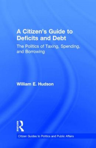 Knjiga Citizen's Guide to Deficits and Debt William E. Hudson