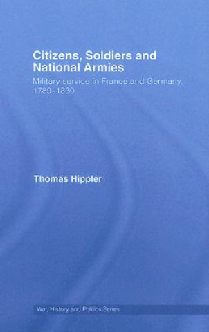 Kniha Citizens, Soldiers and National Armies Thomas Hippler