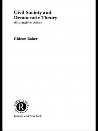 Книга Civil Society and Democratic Theory Gideon Baker