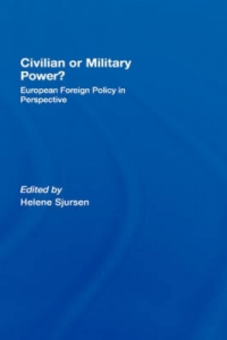 Knjiga Civilian or Military Power? Helene Sjursen