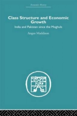 Könyv Class Structure and Economic Growth Angus Maddison