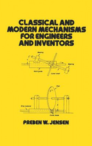 Könyv Classical and Modern Mechanisms for Engineers and Inventors Preben W. Jensen