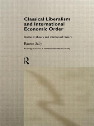 Könyv Classical Liberalism and International Economic Order Razeen Sally