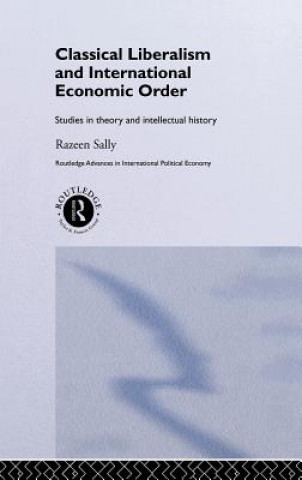 Könyv Classical Liberalism and International Economic Order Razeen Sally