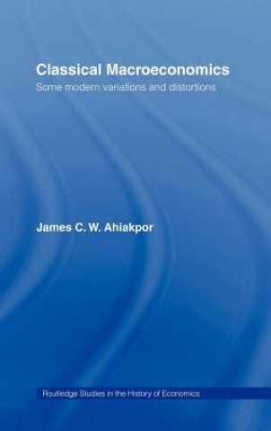 Książka Classical Macroeconomics James C.W. Ahiakpor