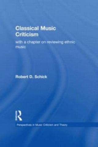 Książka Classical Music Criticism Robert D. Schick