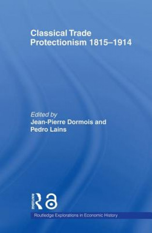 Kniha Classical Trade Protectionism 1815-1914 Pedro Lains