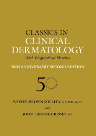 Carte Classics in Clinical Dermatology with Biographical Sketches, 50th Anniversary Walter B. Shelley