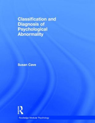 Könyv Classification and Diagnosis of Psychological Abnormality Susan Cave