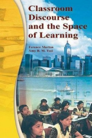 Könyv Classroom Discourse and the Space of Learning Mun Ling Lo