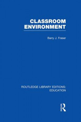 Książka Classroom Environment (RLE Edu O) Barry J. Fraser