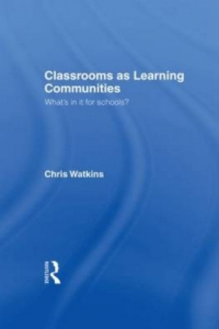 Kniha Classrooms as Learning Communities C. Watkins