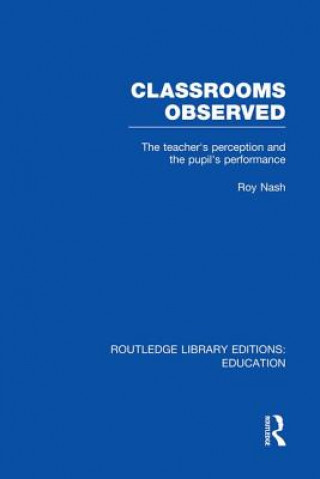 Kniha Classrooms Observed (RLE Edu L) Roy Nash