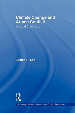 Kniha Climate Change and Armed Conflict James R. Lee