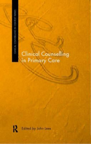 Książka Clinical Counselling in Primary Care John Lees