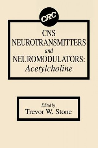 Kniha CNS Neurotransmitters and Neuromodulators Trevor W. Stone