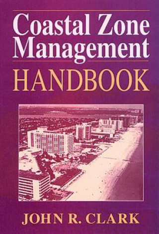 Książka Coastal Zone Management Handbook John R. Clark