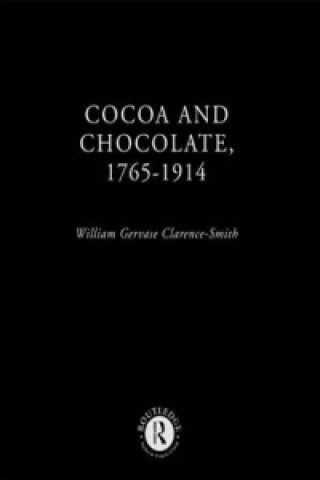 Carte Cocoa and Chocolate, 1765-1914 William G.Clarence- Smith