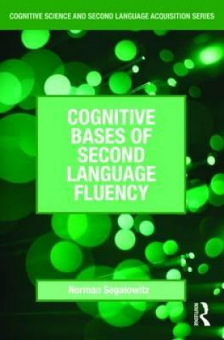 Kniha Cognitive Bases of Second Language Fluency Norman Segalowitz