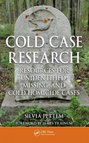 Kniha Cold Case Research Resources for Unidentified, Missing, and Cold Homicide Cases Silvia Pettem