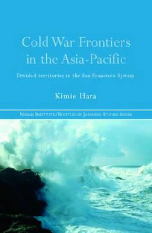 Książka Cold War Frontiers in the Asia-Pacific Kimie Hara