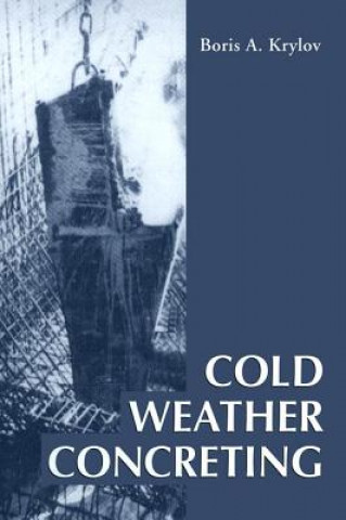 Kniha Cold Weather Concreting Boris .A. Krylov
