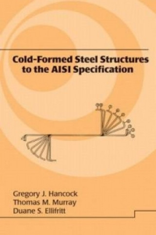 Carte Cold-Formed Steel Structures to the AISI Specification Duane S. Ellifritt