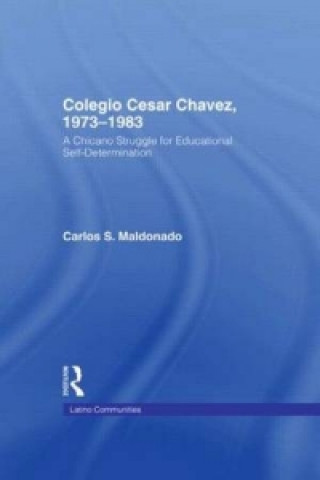 Книга Colegio Cesar Chavez, 1973-1983 Carlos Maldonado