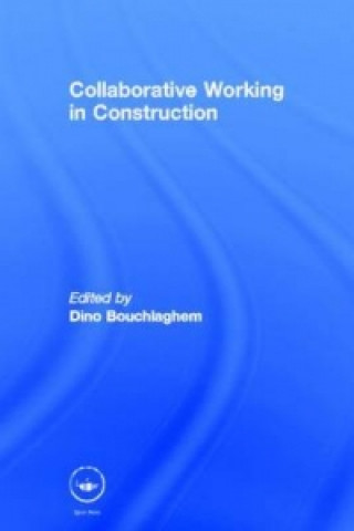 Knjiga Collaborative Working in Construction Dino Bouchlaghem